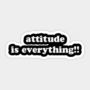 attitude is everything Sticker